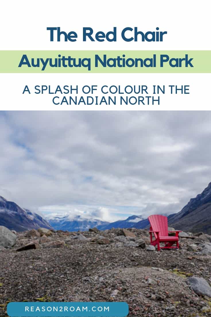 Parks Canada has placed red chairs in all of the national parks including Auyuittuq National Park on Baffin Island. This is a story of our experience finding the red chair in Auyuittuq. 