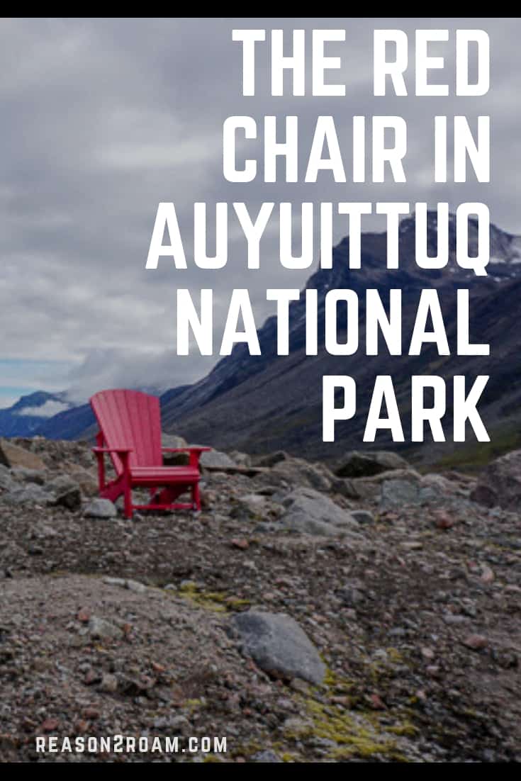 Parks Canada has placed red chairs in all of the national parks including Auyuittuq National Park on Baffin Island. This is a story of our experience finding the red chair in Auyuittuq. 